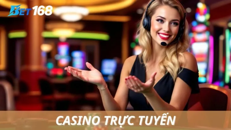 Casino Trực Tuyến Bet168: Cá Cược Đỉnh Cao Không Nên Bỏ Lỡ